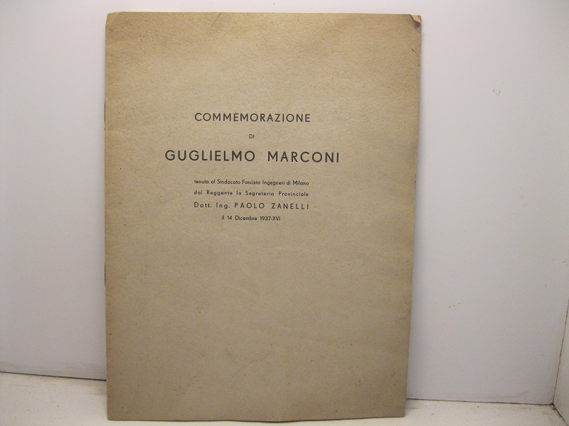 Commemorazione di Guglielmo Marconi tenuta al sindacato fascista Ingegneri di Milano... il 14 dicembre 1937
